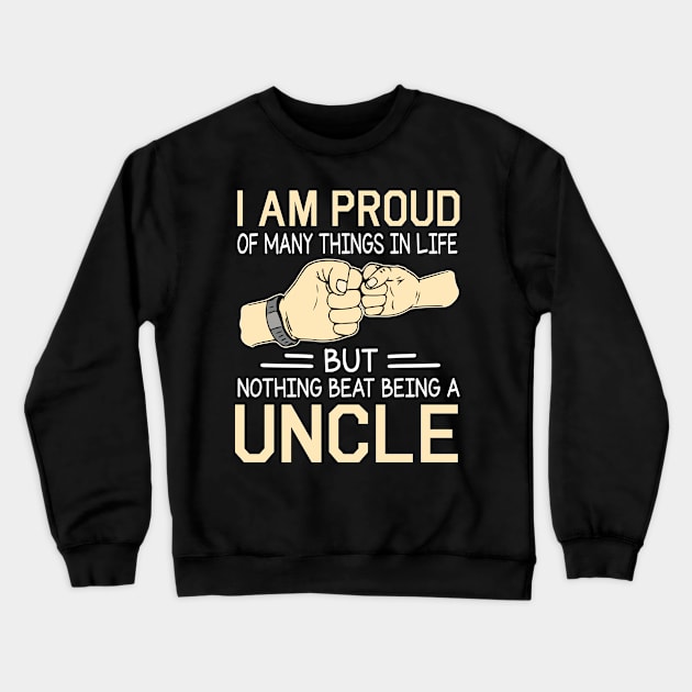 I Am Proud Of Many Things In Life But Nothing Beat Being A Uncle Happy Father Day Crewneck Sweatshirt by joandraelliot